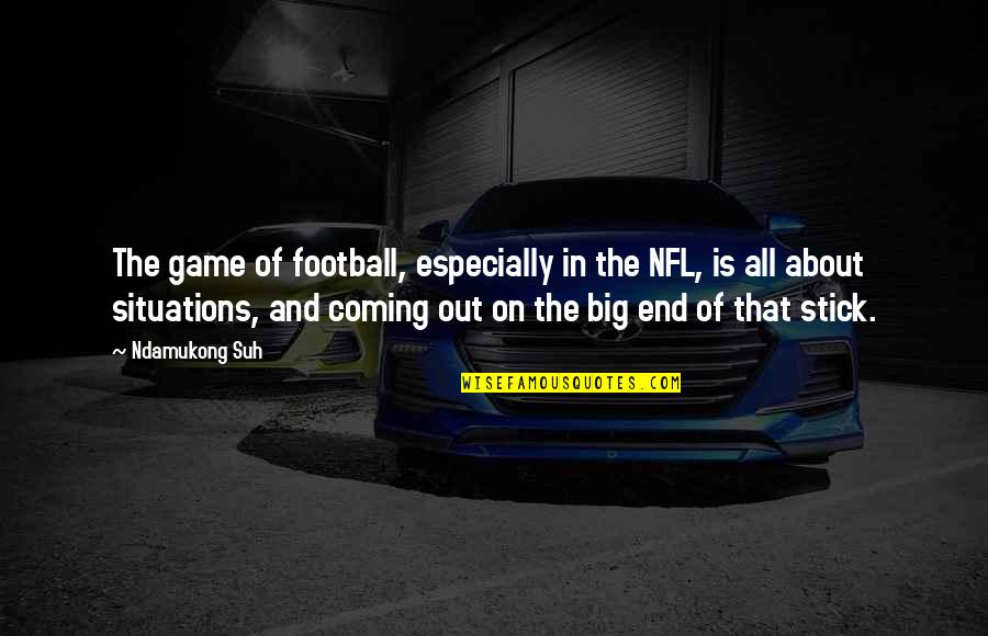 Puro Dahilan Quotes By Ndamukong Suh: The game of football, especially in the NFL,