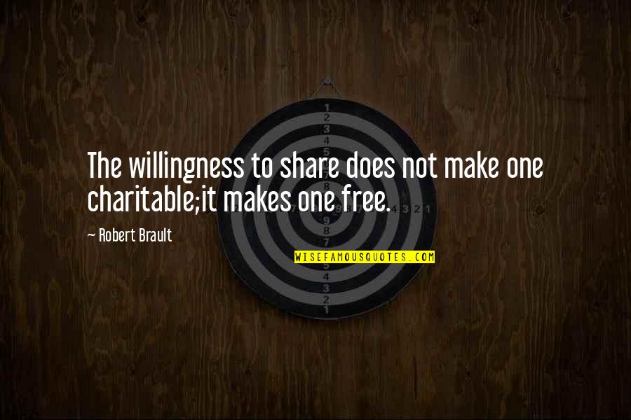 Puro Salita Quotes By Robert Brault: The willingness to share does not make one