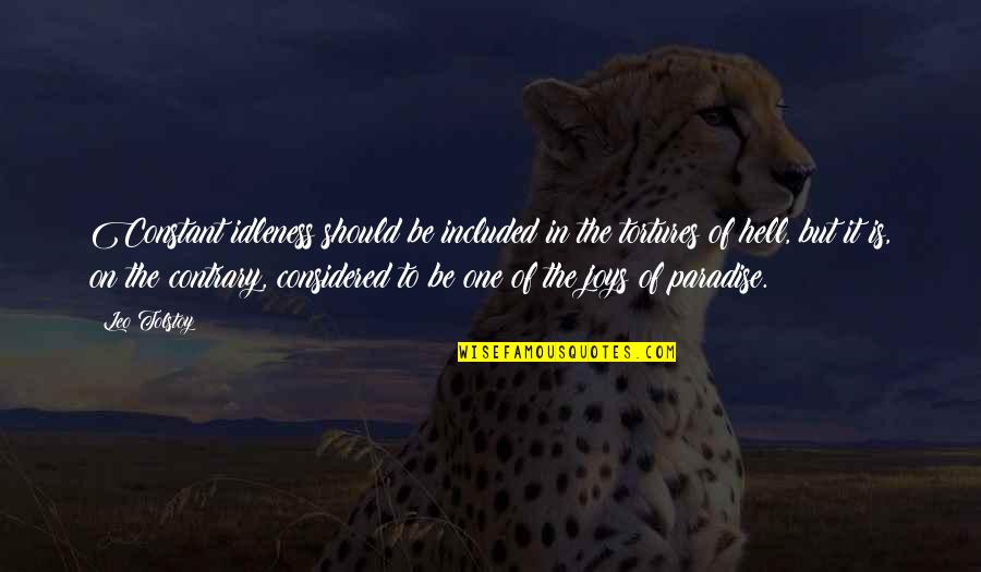 Puro Salita Wala Sa Gawa Quotes By Leo Tolstoy: Constant idleness should be included in the tortures