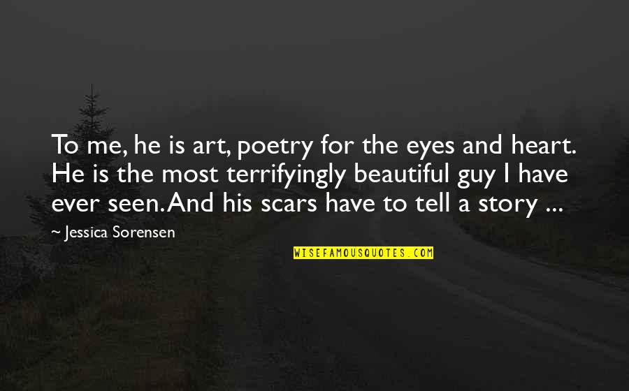 Purple Aki Quotes By Jessica Sorensen: To me, he is art, poetry for the