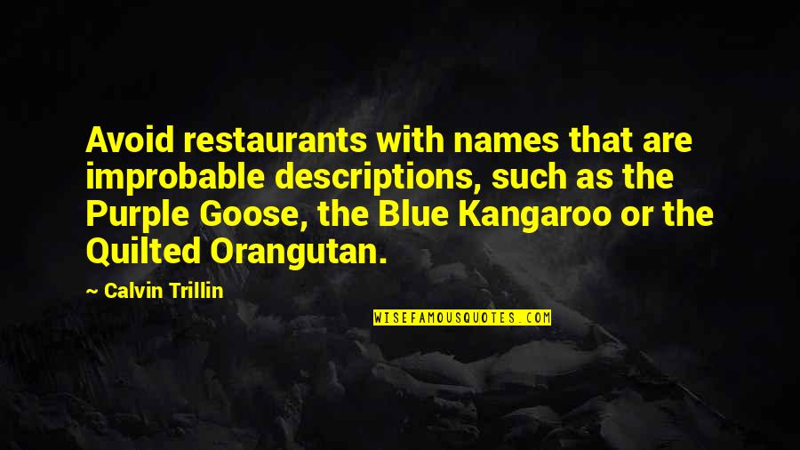 Purple And Blue Quotes By Calvin Trillin: Avoid restaurants with names that are improbable descriptions,