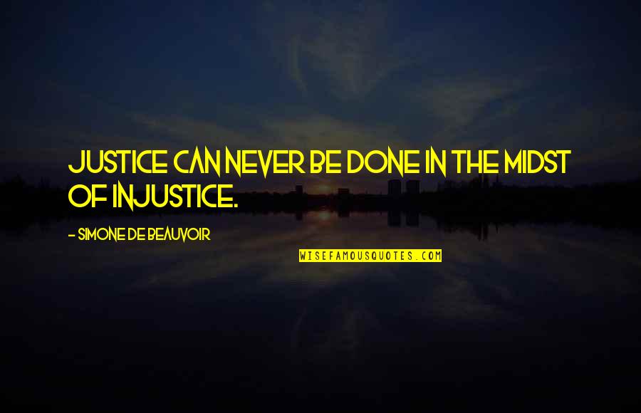 Purple And Blue Quotes By Simone De Beauvoir: Justice can never be done in the midst