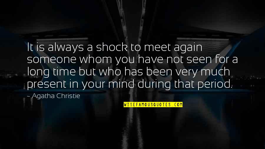 Purple And Gold Quotes By Agatha Christie: It is always a shock to meet again