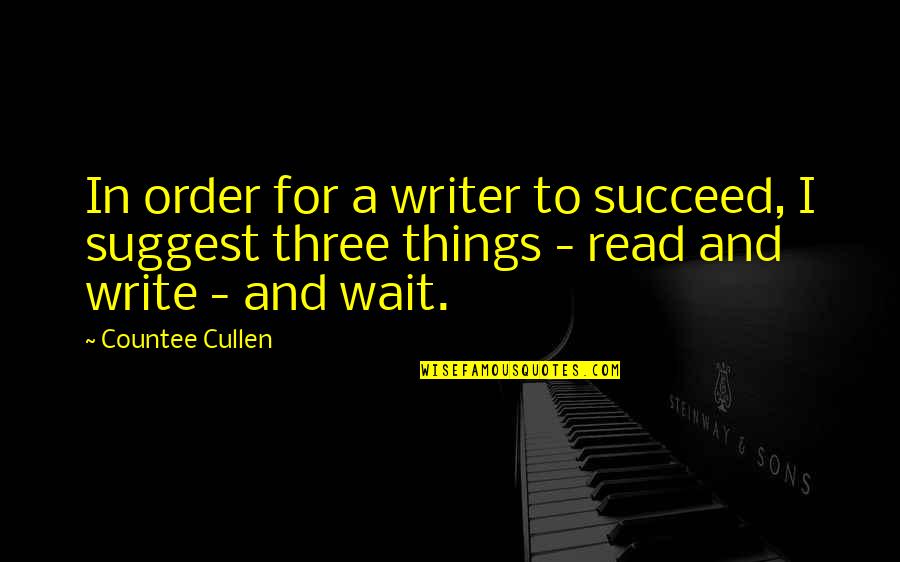 Purple Clover Funny Quotes By Countee Cullen: In order for a writer to succeed, I
