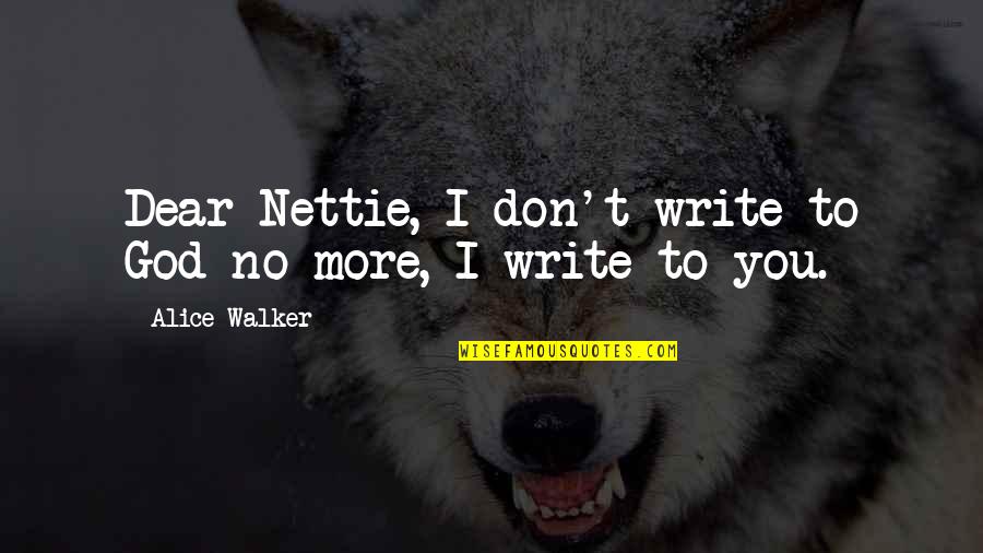 Purple Color Quotes By Alice Walker: Dear Nettie, I don't write to God no Purple Color Quotes By Alice Walker: Dear Nettie, I don't write to God no
