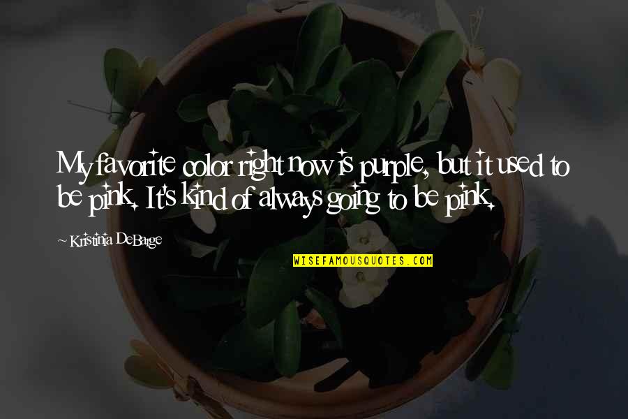 Purple Color Quotes By Kristinia DeBarge: My favorite color right now is purple, but Purple Color Quotes By Kristinia DeBarge: My favorite color right now is purple, but
