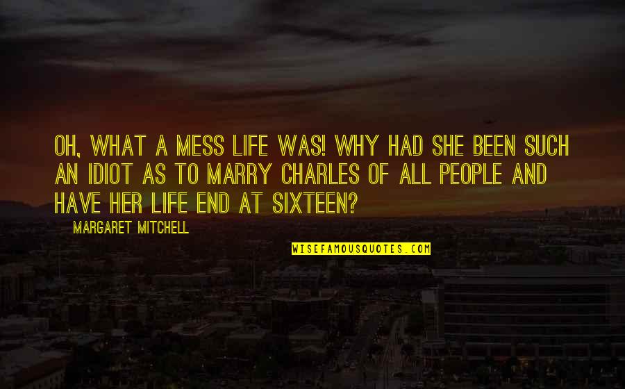 Purple Color Quotes By Margaret Mitchell: Oh, what a mess life was! Why had