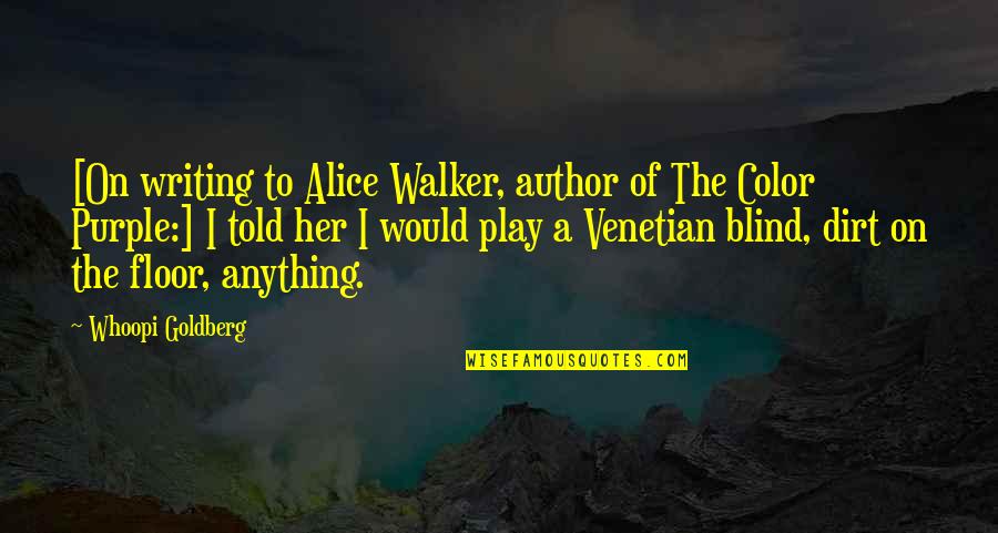 Purple Color Quotes By Whoopi Goldberg: [On writing to Alice Walker, author of The Purple Color Quotes By Whoopi Goldberg: [On writing to Alice Walker, author of The