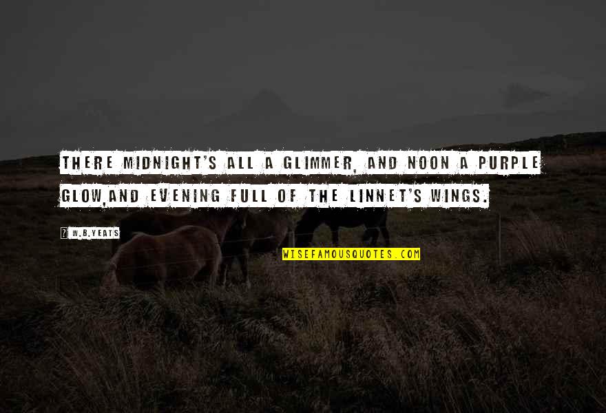 Purple Cow Quotes By W.B.Yeats: There midnight's all a glimmer, and noon a