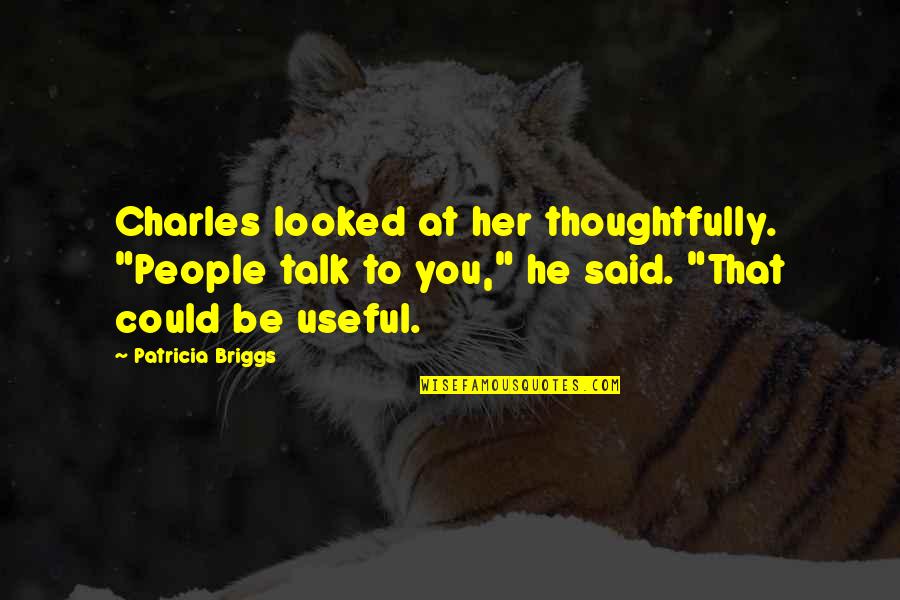Purple Crackle Quotes By Patricia Briggs: Charles looked at her thoughtfully. "People talk to