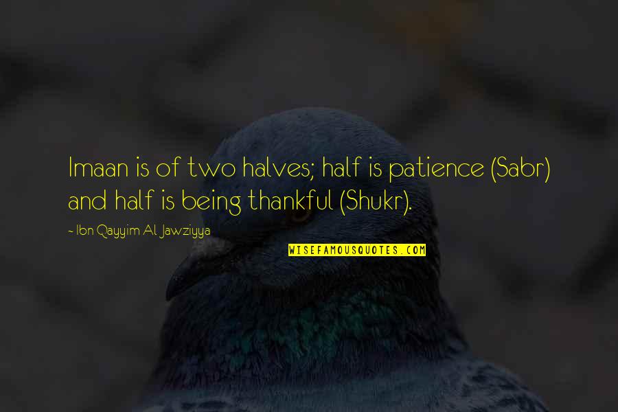 Purple Heart Medal Quotes By Ibn Qayyim Al-Jawziyya: Imaan is of two halves; half is patience