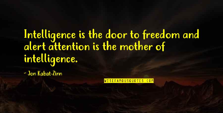 Purple Man Quotes By Jon Kabat-Zinn: Intelligence is the door to freedom and alert