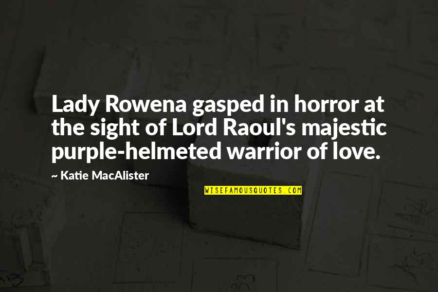 Purple Quotes By Katie MacAlister: Lady Rowena gasped in horror at the sight