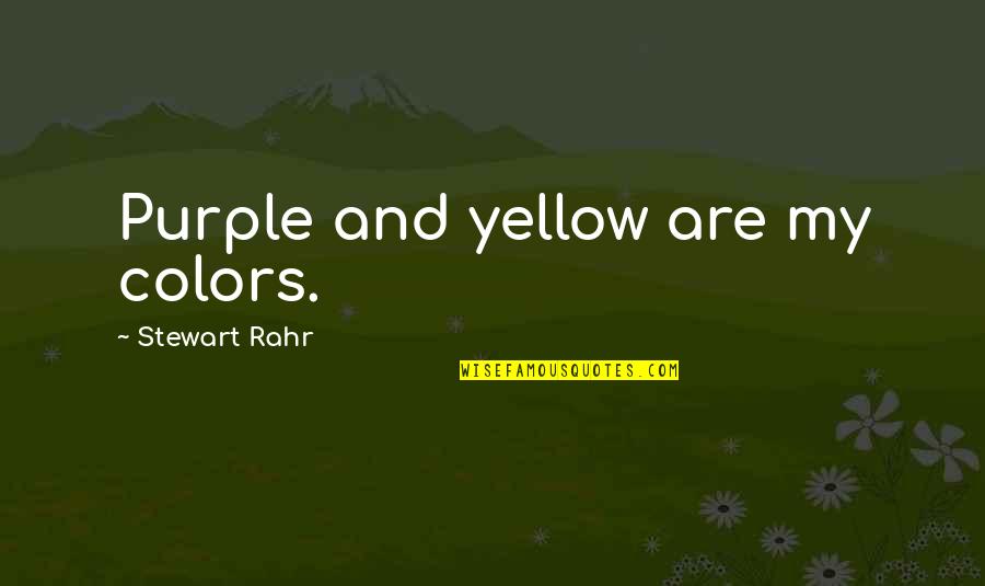 Purple Quotes By Stewart Rahr: Purple and yellow are my colors.