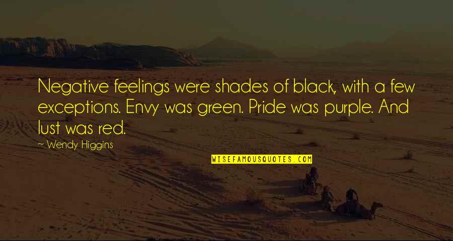 Purple Quotes By Wendy Higgins: Negative feelings were shades of black, with a
