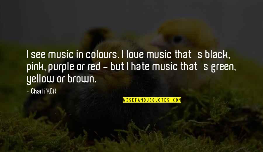 Purple Red Quotes By Charli XCX: I see music in colours. I love music