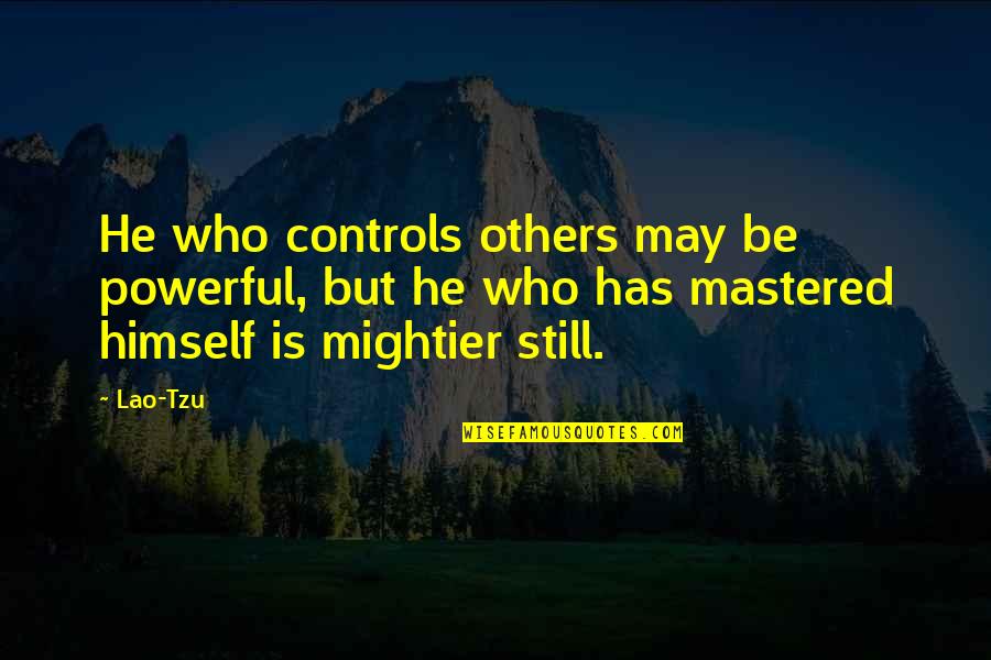 Purple Threads Quotes By Lao-Tzu: He who controls others may be powerful, but