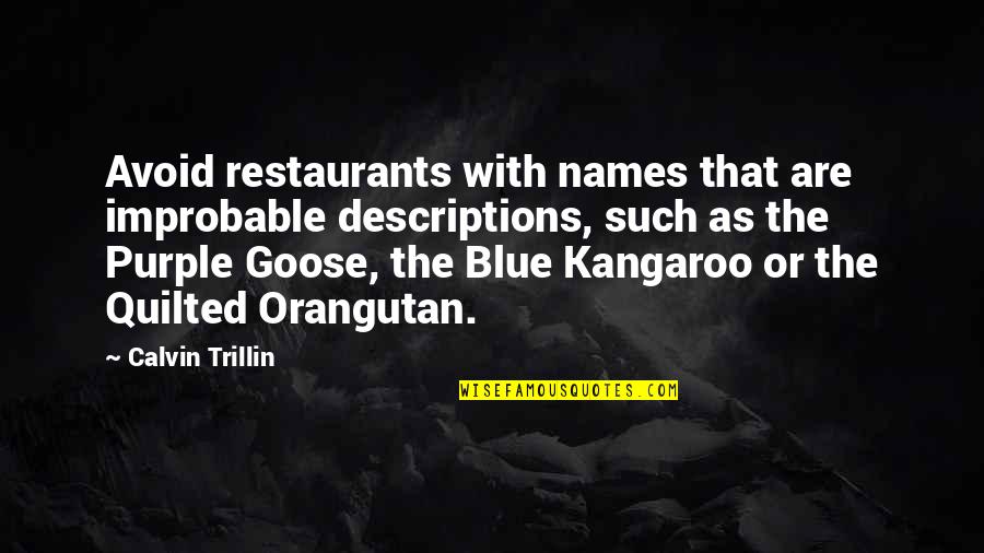 Purple's Quotes By Calvin Trillin: Avoid restaurants with names that are improbable descriptions,