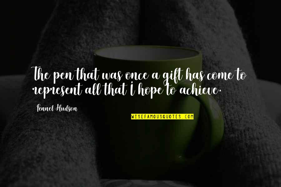 Purpose And Commitment Quotes By Fennel Hudson: The pen that was once a gift has