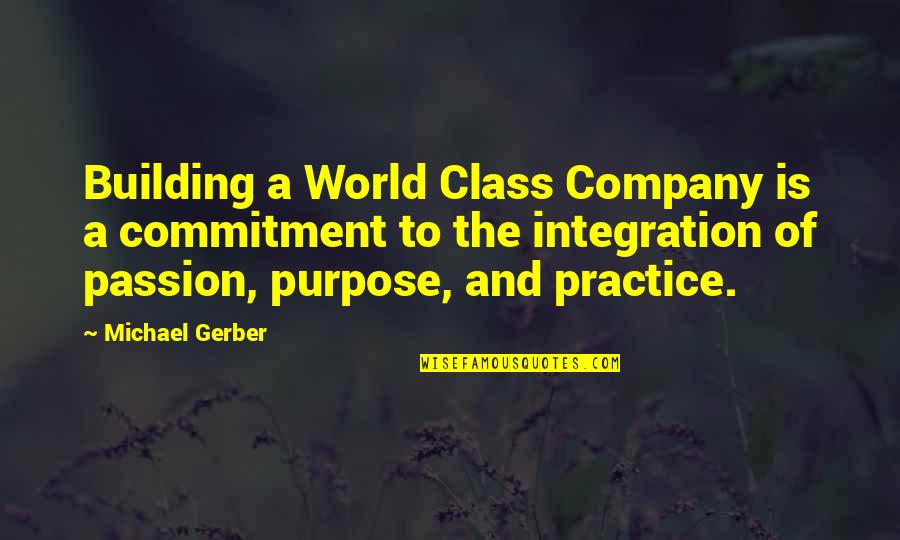 Purpose And Commitment Quotes By Michael Gerber: Building a World Class Company is a commitment Purpose And Commitment Quotes By Michael Gerber: Building a World Class Company is a commitment