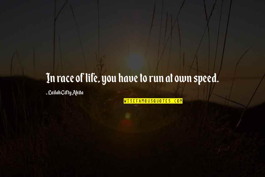 Purpose And Destiny Quotes By Lailah Gifty Akita: In race of life, you have to run Purpose And Destiny Quotes By Lailah Gifty Akita: In race of life, you have to run