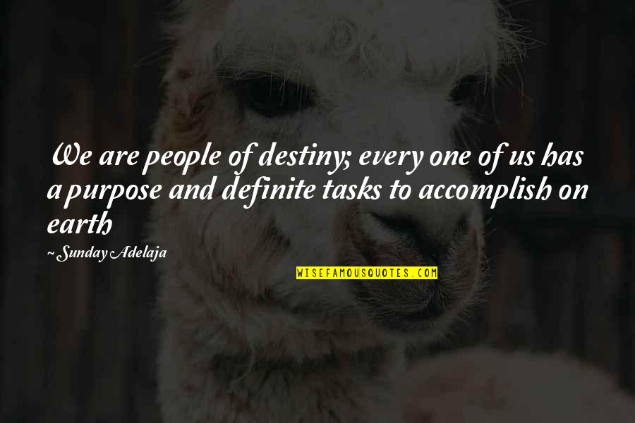 Purpose And Destiny Quotes By Sunday Adelaja: We are people of destiny; every one of Purpose And Destiny Quotes By Sunday Adelaja: We are people of destiny; every one of