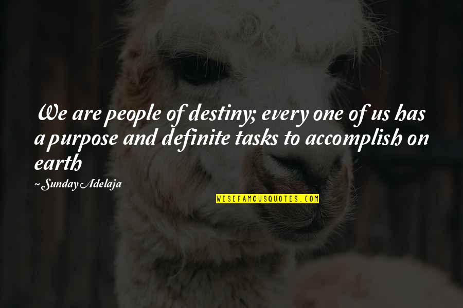 Purpose And Destiny Quotes By Sunday Adelaja: We are people of destiny; every one of