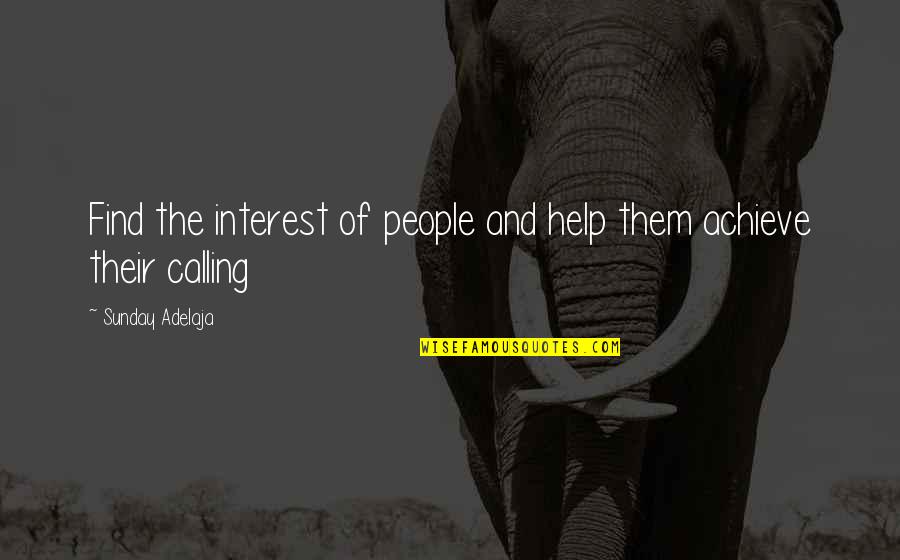 Purpose And Destiny Quotes By Sunday Adelaja: Find the interest of people and help them