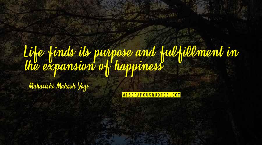 Purpose And Happiness Quotes By Maharishi Mahesh Yogi: Life finds its purpose and fulfillment in the