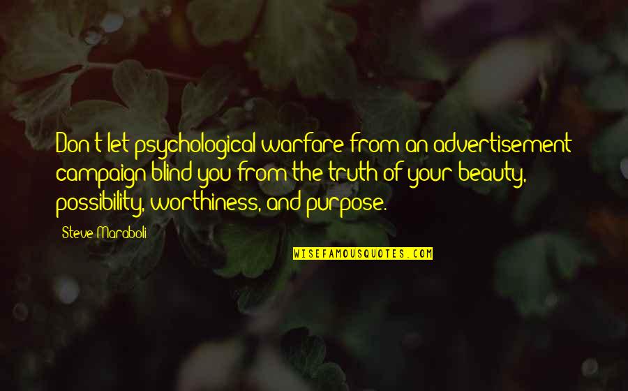 Purpose And Happiness Quotes By Steve Maraboli: Don't let psychological warfare from an advertisement campaign
