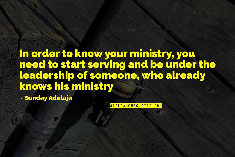 Purpose And Leadership Quotes By Sunday Adelaja: In order to know your ministry, you need