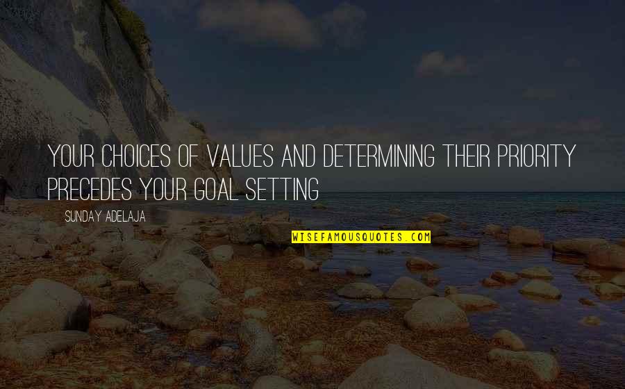 Purpose And Value Quotes By Sunday Adelaja: Your choices of values and determining their priority