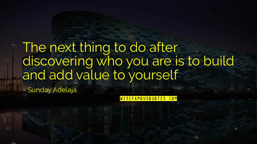 Purpose And Value Quotes By Sunday Adelaja: The next thing to do after discovering who