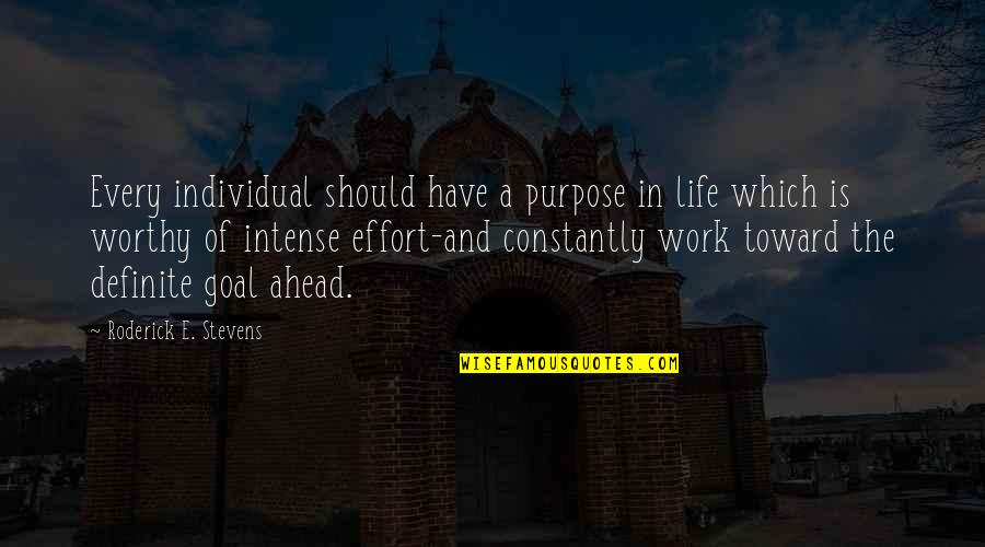Purpose And Work Quotes By Roderick E. Stevens: Every individual should have a purpose in life
