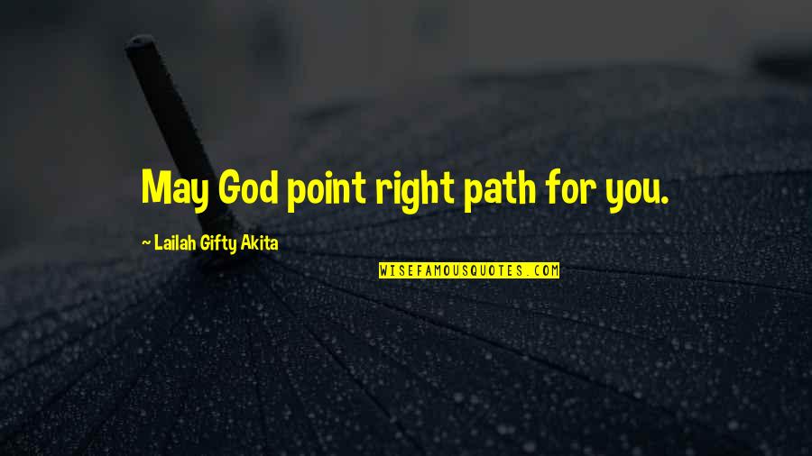 Purpose Faith Quotes By Lailah Gifty Akita: May God point right path for you. Purpose Faith Quotes By Lailah Gifty Akita: May God point right path for you.