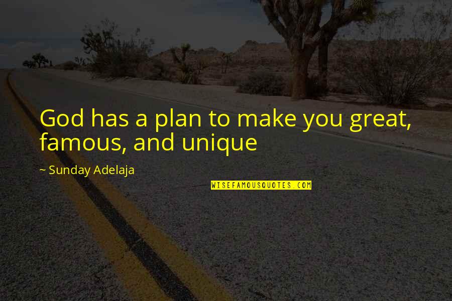 Purpose Famous Quotes By Sunday Adelaja: God has a plan to make you great,