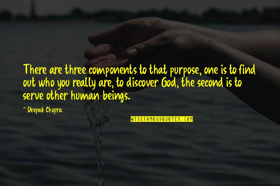 Purpose God Quotes By Deepak Chopra: There are three components to that purpose, one