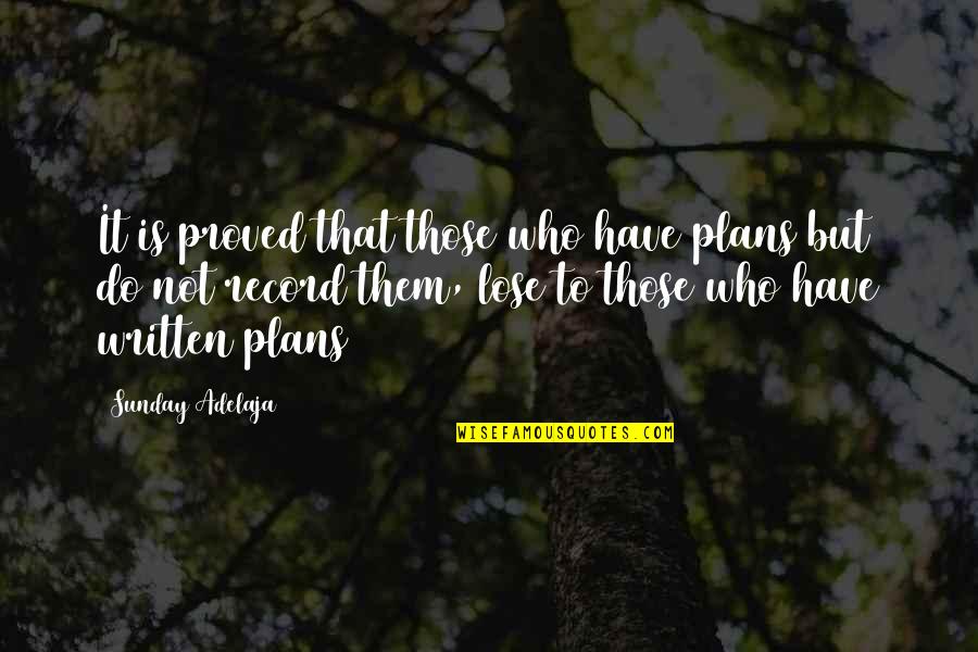 Purpose In Writing Quotes By Sunday Adelaja: It is proved that those who have plans