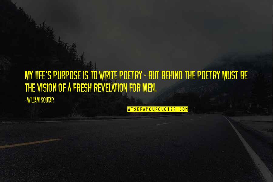 Purpose In Writing Quotes By William Soutar: My life's purpose is to write poetry -