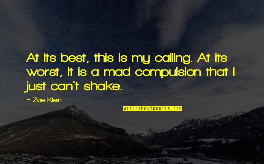 Purpose Is Calling Quotes By Zoe Klein: At its best, this is my calling. At
