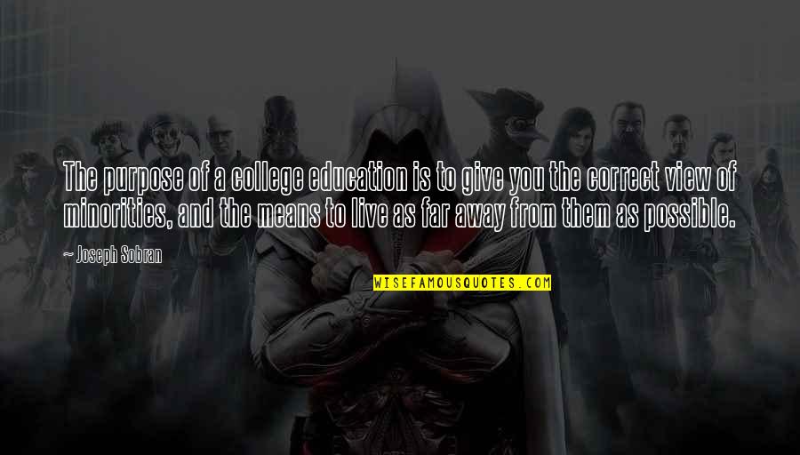Purpose Of College Education Quotes By Joseph Sobran: The purpose of a college education is to Purpose Of College Education Quotes By Joseph Sobran: The purpose of a college education is to