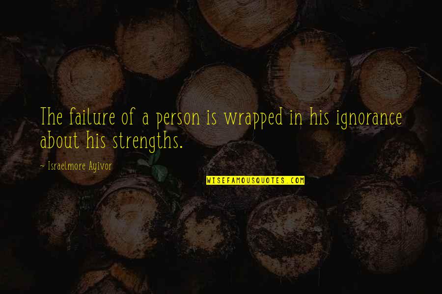 Purpose Of Dreams Quotes By Israelmore Ayivor: The failure of a person is wrapped in