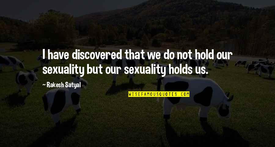 Purpose Of Government Quotes By Rakesh Satyal: I have discovered that we do not hold