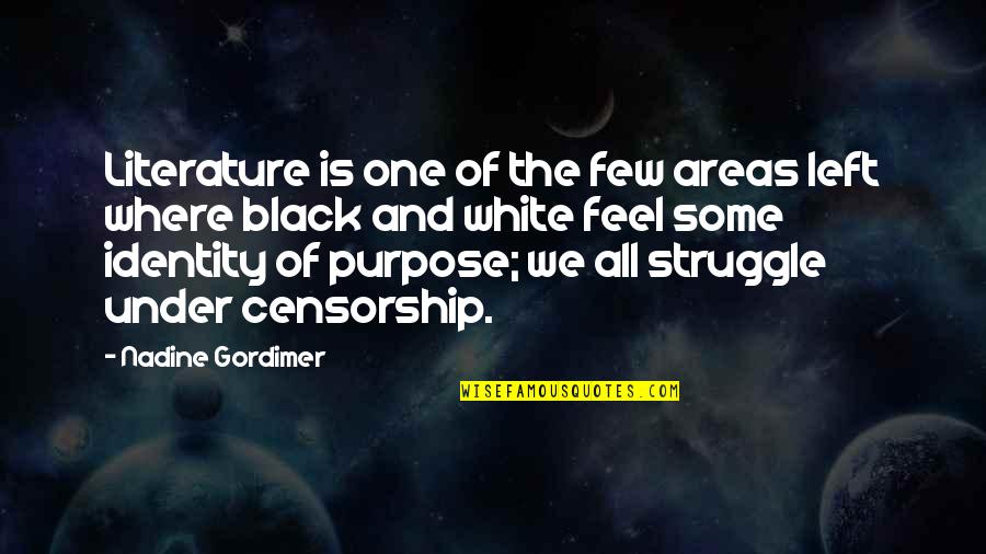 Purpose Of Literature Quotes By Nadine Gordimer: Literature is one of the few areas left