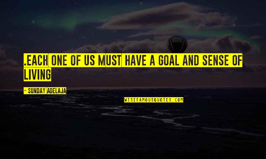 Purpose Of Living Quotes By Sunday Adelaja: .Each one of us must have a goal