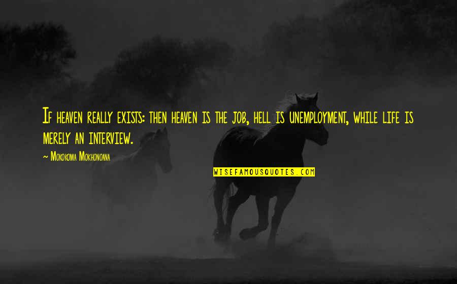 Purpose Of Religion Quotes By Mokokoma Mokhonoana: If heaven really exists: then heaven is the