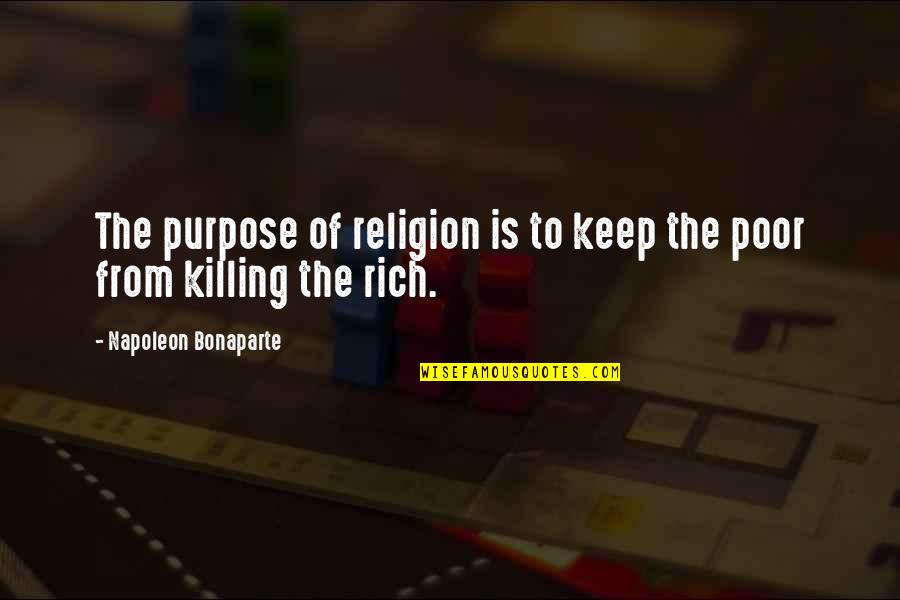 Purpose Of Religion Quotes By Napoleon Bonaparte: The purpose of religion is to keep the