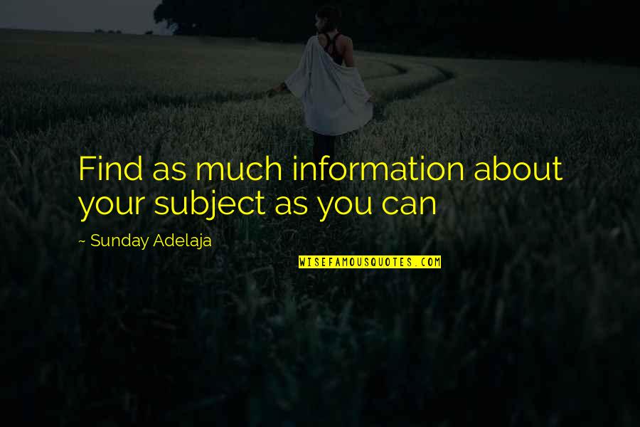 Purpose Of Research Quotes By Sunday Adelaja: Find as much information about your subject as