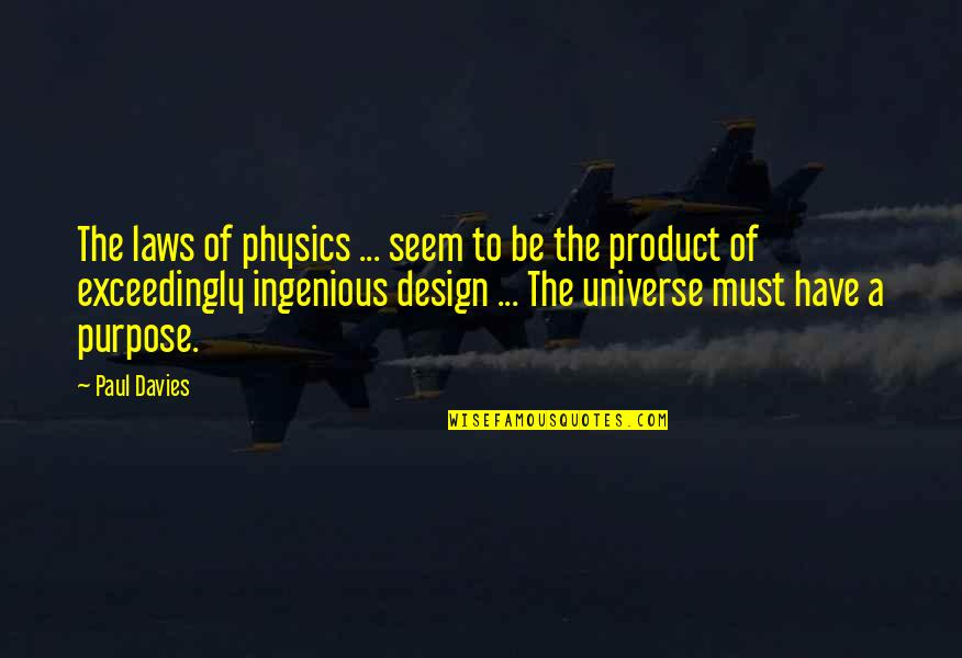 Purpose Of The Law Quotes By Paul Davies: The laws of physics ... seem to be