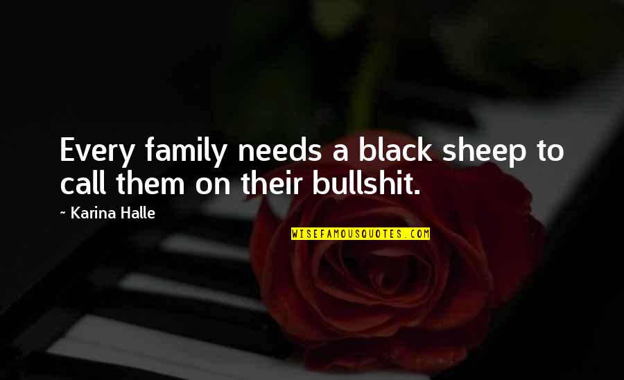 Purpose Picture Quotes By Karina Halle: Every family needs a black sheep to call